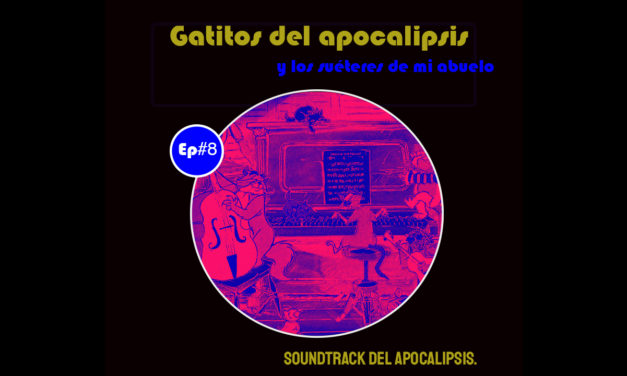 Gatitos del Apocalipsis #8: Colaboración con los suéteres de mi abuelo – Soundtrack del Apocalipsis