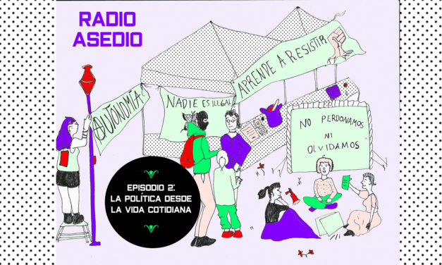 RADIO ASEDIO #2: LA POLÍTICA DESDE LA VIDA COTIDIANA