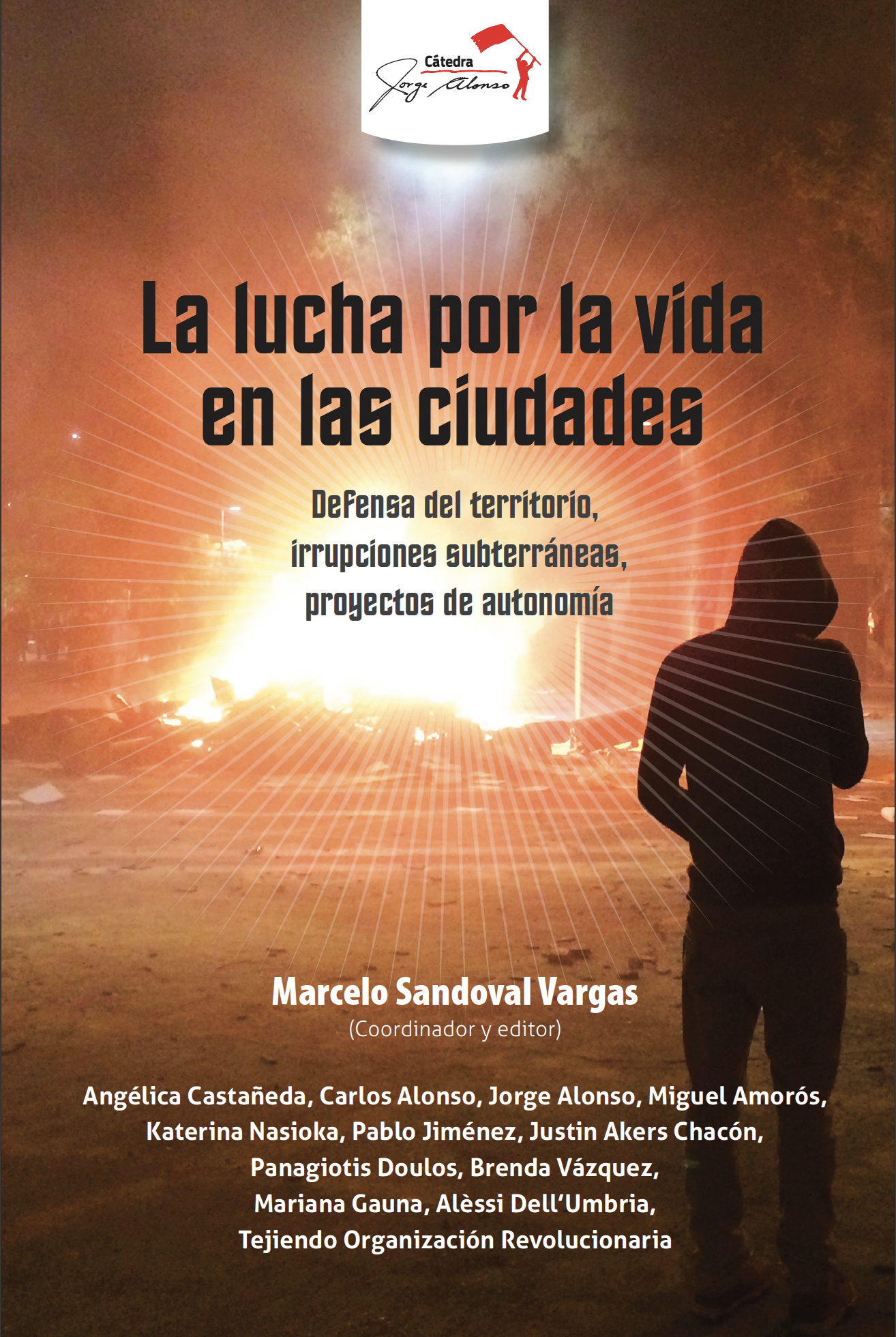 La lucha por la vida en las ciudades. Defensa del territorio, irrupciones subterráneas, proyectos de autonomía